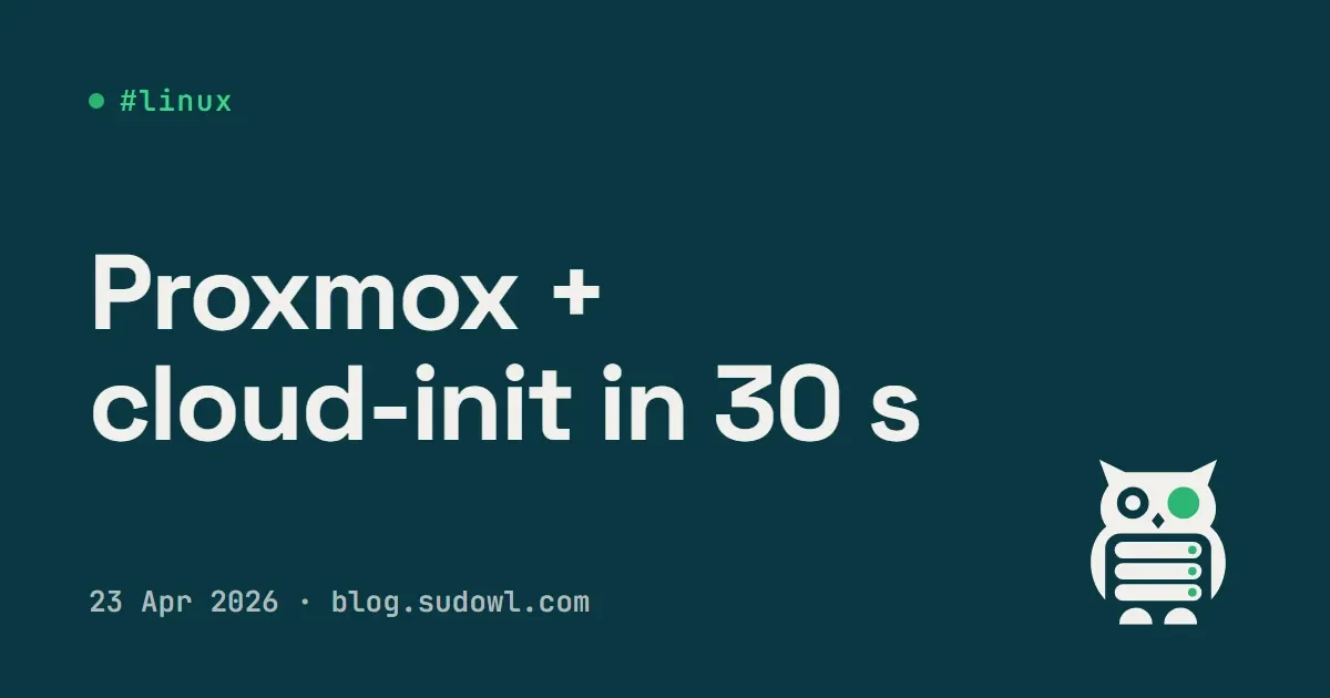 Proxmox + Cloud-Init — Spinning Up an Ubuntu VM in 30 Seconds