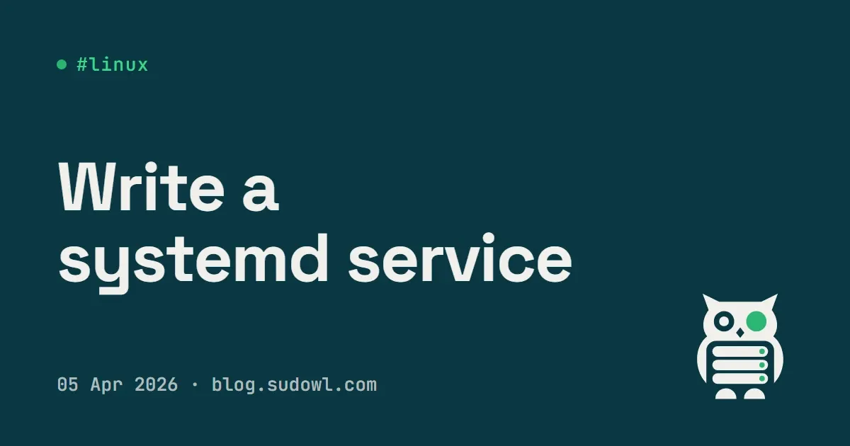 Run Your Own Daemon with systemd — Writing Service Unit Files
