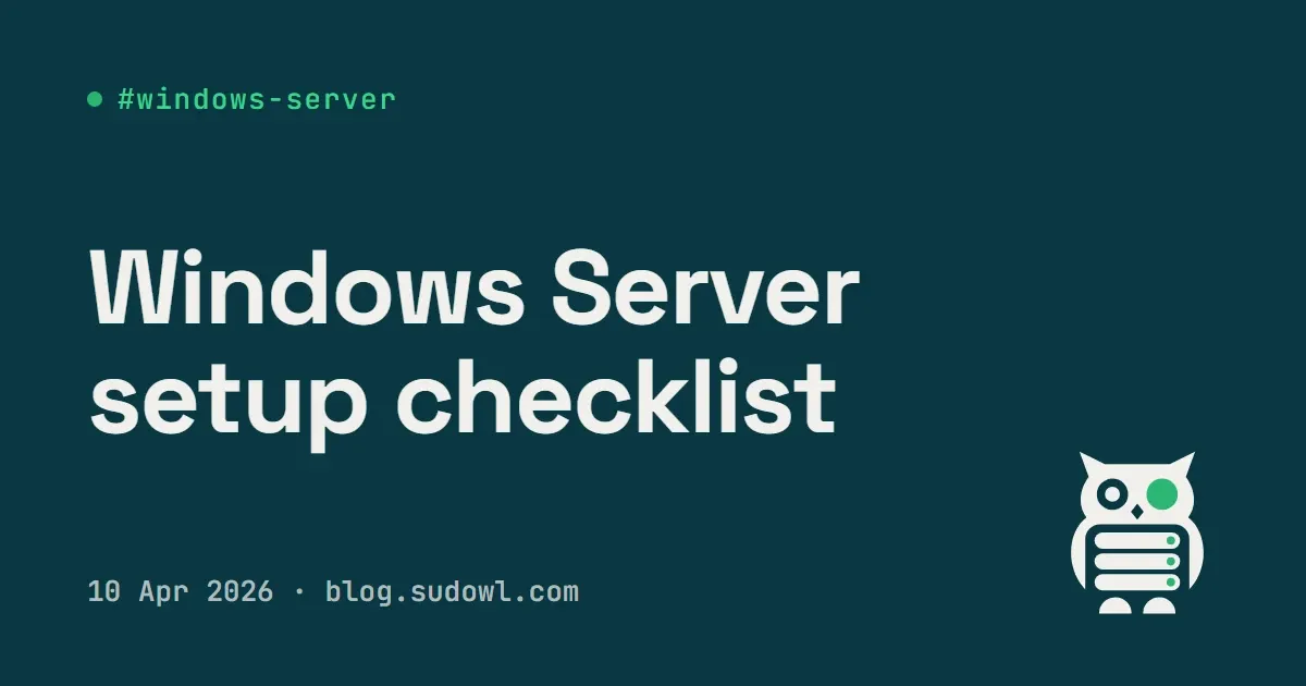 Windows Server Initial Setup Checklist (2026 Edition)