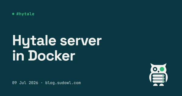 Running a Hytale Server in Docker With a Web Panel (and Ditching My systemd Unit)
