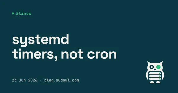 systemd Timers Instead of cron