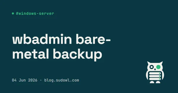 wbadmin — Free Bare-Metal Backup on Windows Server