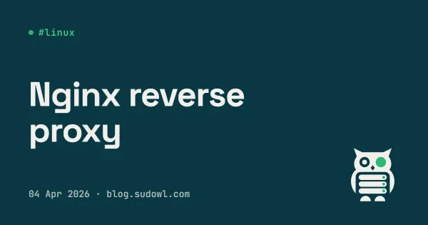 Nginx Reverse Proxy: The Config I Actually Use