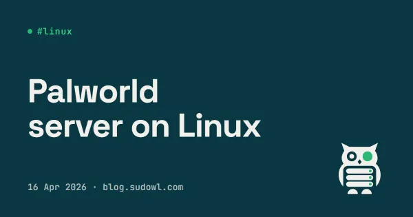 Palworld Dedicated Server on Linux with SteamCMD