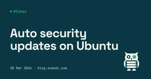Set Up Automatic Security Updates on Ubuntu and Debian